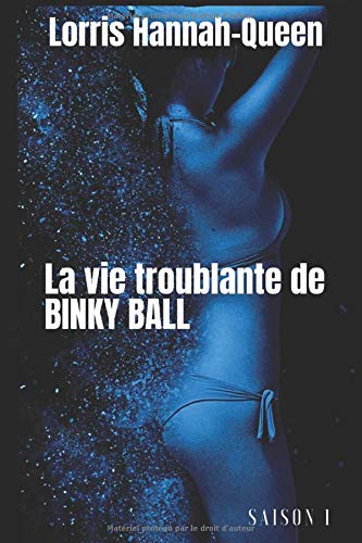 La vie troublante de BINKY BALL - L'intégrale