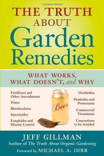 The Truth About Garden Remedies: What Works, What Doesn't, and Why      Paperback – Bargain Price, February 1, 2008