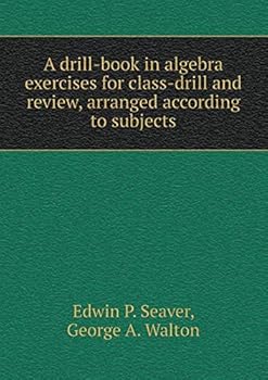 Paperback A drill-book in algebra exercises for class-drill and review, arranged according to subjects Book