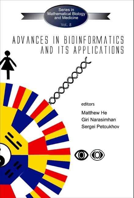 ADVANCES IN BIOINFORMATICS AND ITS APPLICATIONS - PROCEEDINGS OF THE INTERNATIONAL CONFERENCE (Mathematical Biology and Medicine)
