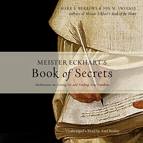 Meister Eckhart's Book of Secrets by Jon M. Sweeney, Mark S. Burrows episode artwork