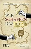 Wir schaffen das - alleine! (German Edition)