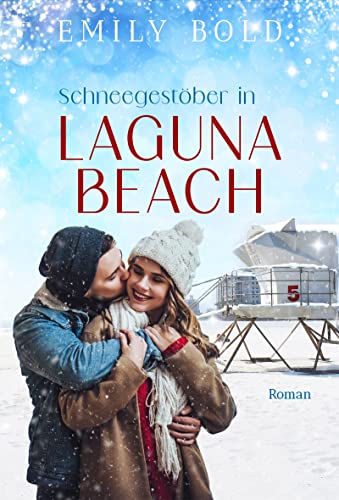 Emily Bold  -  Schneegest&ouml;ber in Laguna Beach: Ein winterlicher Feelgood - Liebesroman