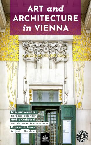 Art and Architecture in Vienna: Unique Walks (Urban Expedition Europe)