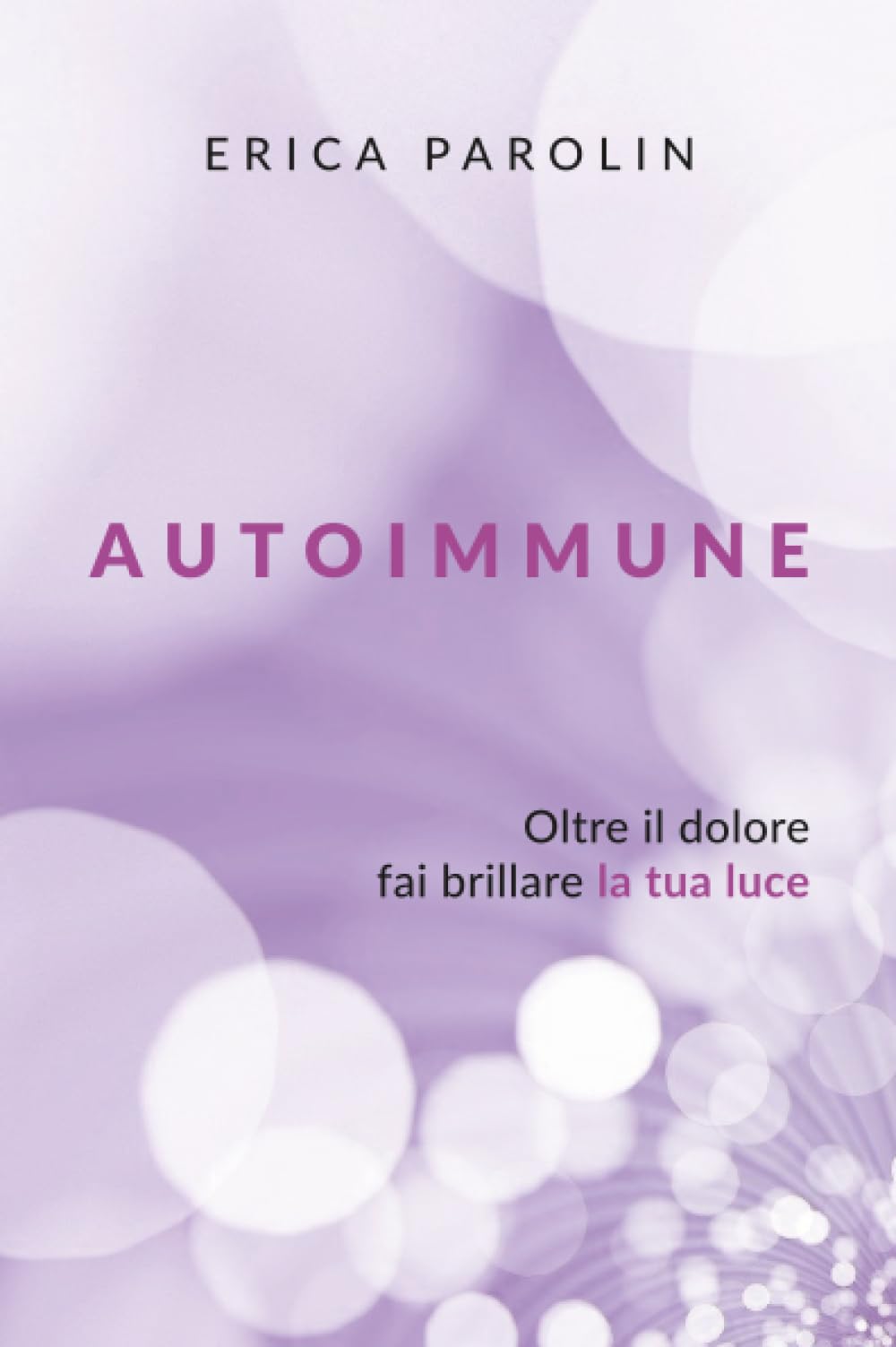 AUTOIMMUNE. Oltre il dolore, fai brillare la tua luce