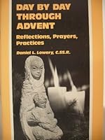 Day by Day Through Advent: Reflections, Prayers, Practices 0892432160 Book Cover