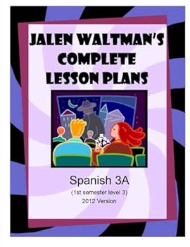 Paperback Jalen Waltman's Complete Spanish Lesson Plans Spanish 3A: First Semester Level 3 High School Spanish Book
