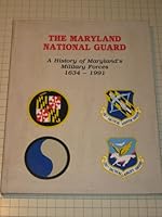 The Maryland National Guard A History Of Maryland's Military Forces 1634--1991 B000MMNR4W Book Cover