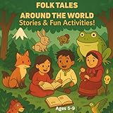 Folk Tales Around the World: Stories and Fun Activities for Kids Ages 5–9 (The Power to Wonder)