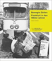 Bewegte Zeiten: Frankfurt in den 60er Jahren 3955423751 Book Cover