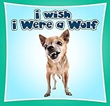 Kids Book : I Wish I Were a WOLF (Great Book for Kids) (Age 4 - 9)