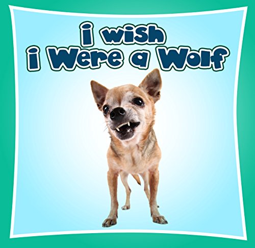 Kids Book : I Wish I Were a WOLF (Great Book for Kids) (Age 4 - 9)