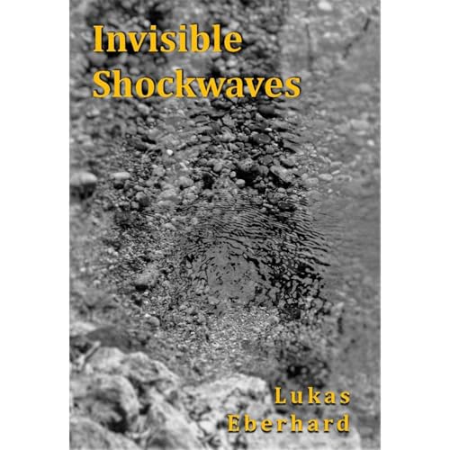 Invisible Shockwaves Audiolibro Por Lukas Eberhard arte de portada