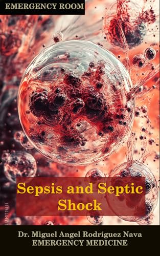 Sepsis and Septic Shock: Navigating Sepsis and Septic Shock: A Critical Review of the Sepsis-3 Definitions, Clinical Criteria, and Implications for Patient Management
