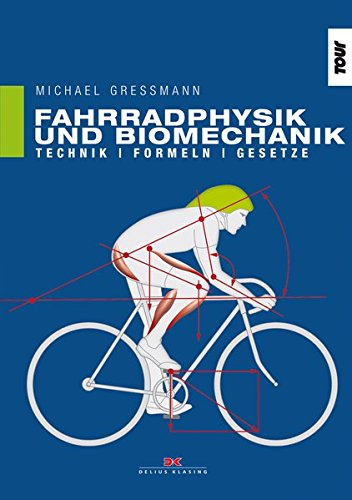 Fahrradphysik und Biomechanik: Technik - Formeln - Gesetze Fahrradphysik und Biomechanik: Technik - Formeln - Gesetze