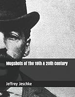 Mugshots of The 19th & 20th Century 1549511343 Book Cover