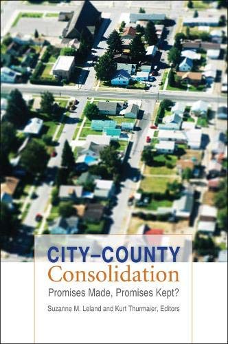 City–County Consolidation: Promises Made, Promises Kept? (American Governance and Public Policy series)