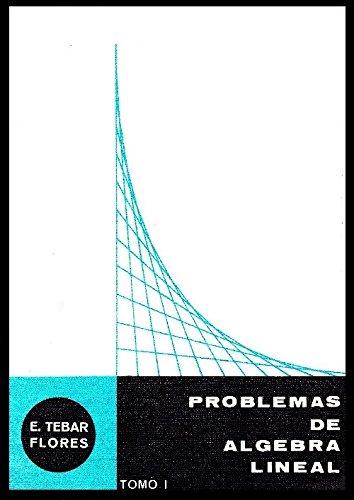 PROBLEMAS DE ÁLGEBRA LINEAL TOMO I