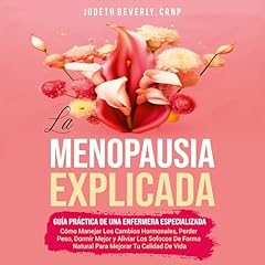 La Menopausia Explicada Guía Práctica De Una Enfermera Especializada Audiolibro Por Judeth Beverly arte de portada