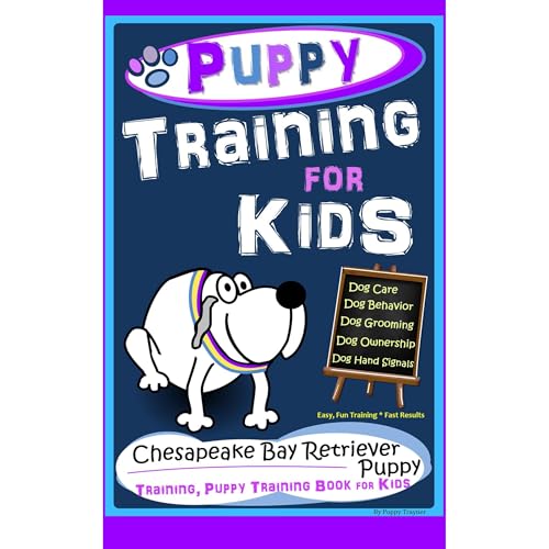 Puppy Training for Kids, Dog Care, Dog Behavior, Dog Grooming, Dog Ownership, Dog Hand Signals, Easy, Fun Training * Fast Results, Chesapeake Bay Retriever Puppy Training, Puppy Training Book for Kids by Poppy Trayner episode artwork