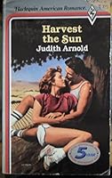 Harvest The Sun (Harlequin American Romance, No 259) 0373162596 Book Cover