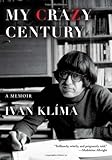 My Crazy Century: A Memoir by Ivan Klíma (2013-10-22)