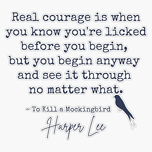 To Kill A Mockingbird - Real Courage Quote Bumper Sticker Vinyl Decal 5 inches