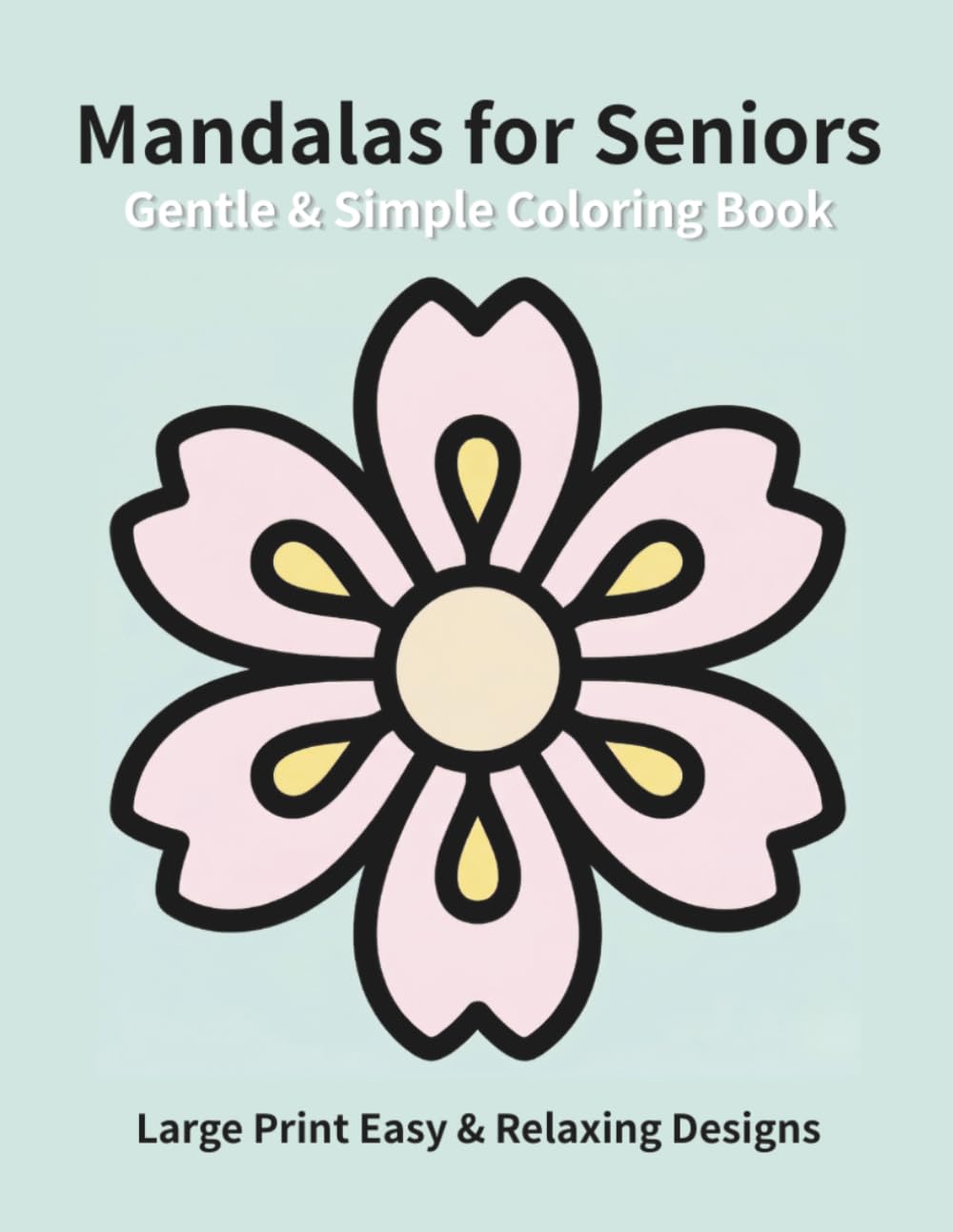 Gentle & Simple Mandalas for Seniors: Large Print Easy & Relaxing Designs