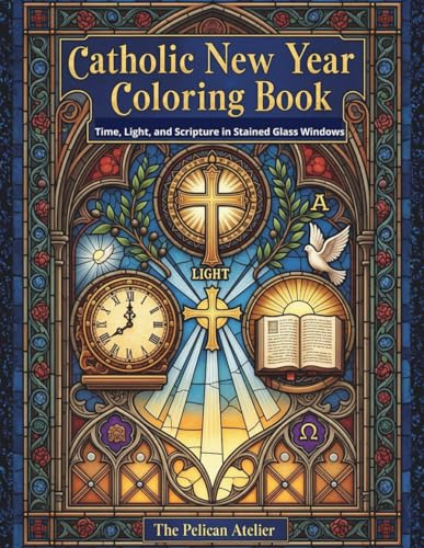 Catholic New Year Coloring Book for Adults: Sacred Reflections on Time, Light, and Scripture in Stained Glass Windows (Sacred Arts: Faith-Based & Spiritual Coloring Series) image 2