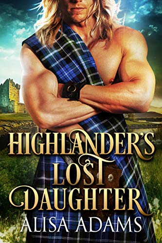 Highlander's Lost Daughter: A Scottish Medieval Historical Romance
