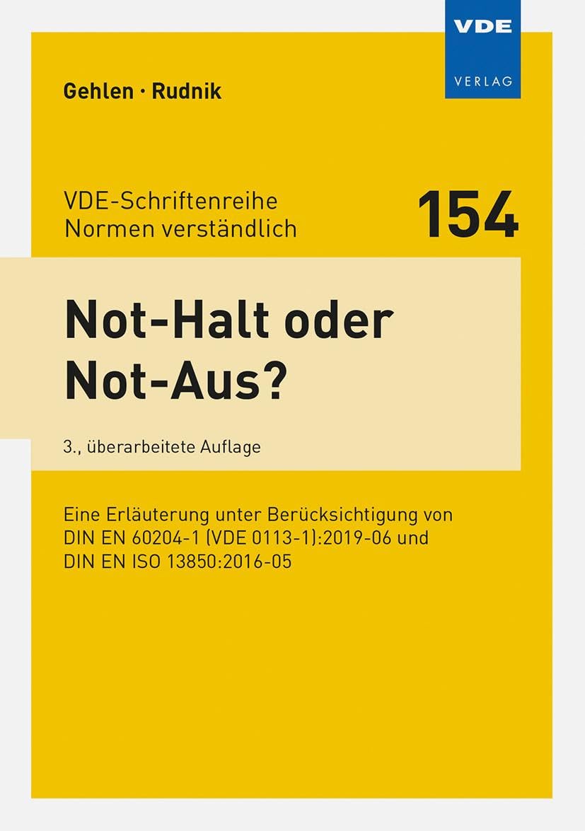 Not-Halt oder Not-Aus?: Eine Erläuterung unter Berücksichtigung von DIN EN 60204-1 (VDE 0113-1):2019-06 und DIN EN ISO 13850:2016-05 ... (VDE-Schriftenreihe – Normen verständlich)