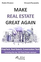 Make Real Estate Great Again: Proptech, Real Estech, Construction Tech 1980598177 Book Cover