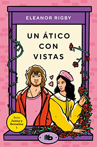 Un ático con vistas (Juntos y revueltos 1) (Ficción)