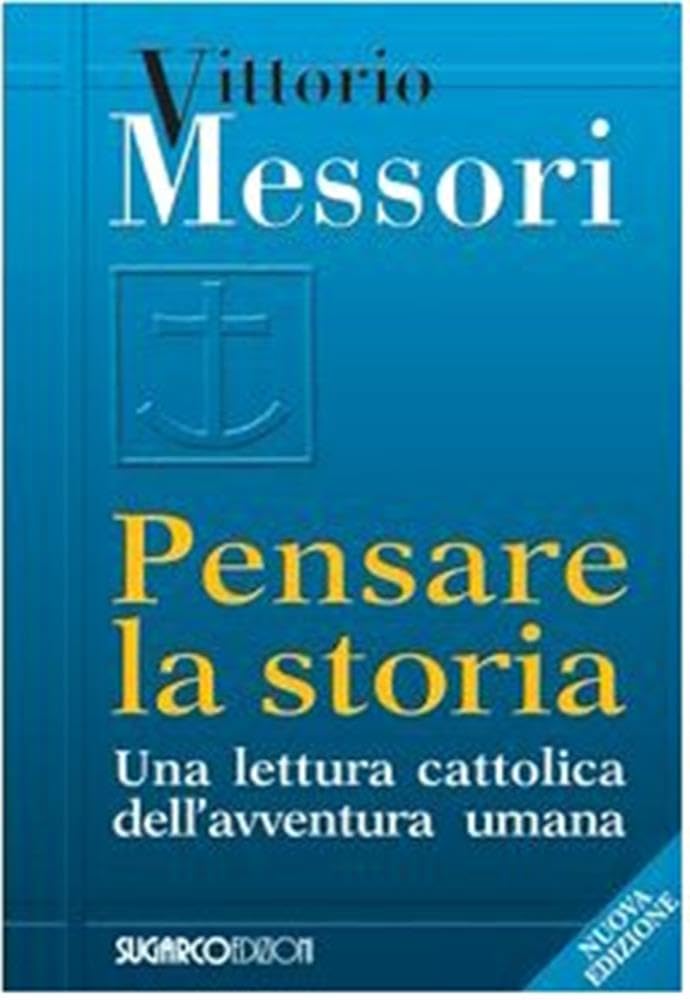 Pensare la storia. Una lettura cattolica dell'avventura umana