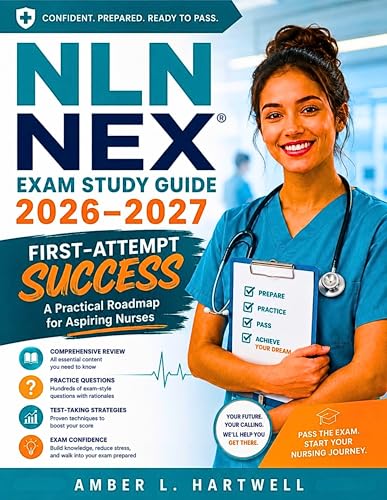 NLN NEX Exam Study Guide 2026-2027: First-Attempt Success: A Practical Roadmap for Aspiring Nurses (Hartwell Nursing Success System)