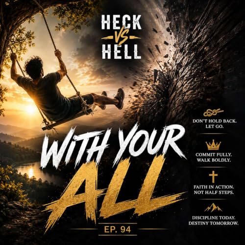 Heck vs Hell Ep 94 - With Your All