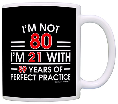Product Image of the Birthday Gifts For All 80th Not 80 I'm 21 with Perfect Practice Dad Gift 11oz Ceramic Coffee Mug with Handle