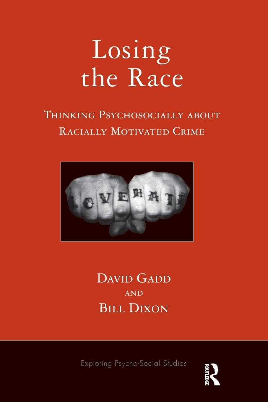 Losing the Race: Thinking Psychosocially about Racially Motivated Crime (The Exploring Psycho-Social Studies Series)