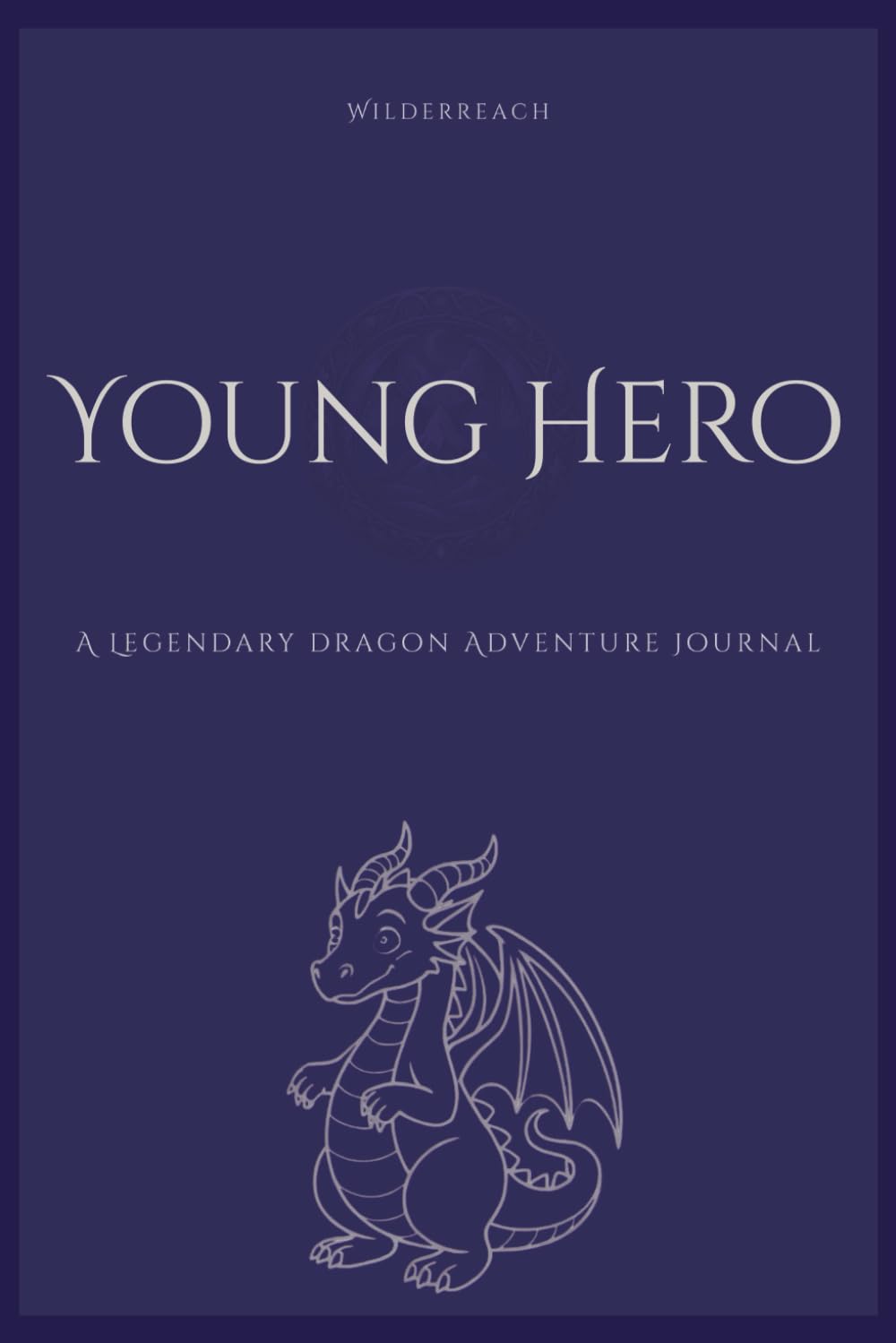 Young Hero: A Legendary Dragon Adventure: A Guided Confidence Journal for Boys Ages 4–8 inspired by Wilderreach
