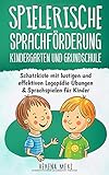  Spielerische Sprachförderung Kindergarten und Grundschule: Schatzkiste mit lustigen und effektiven Logopädie Übungen & Sprachspielen für Kinder