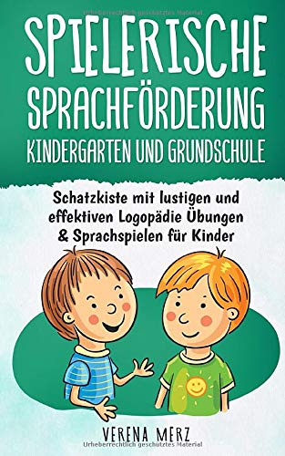 Spielerische Sprachförderung Kindergarten und Grundschule: Schatzkiste mit lustigen und effektiven Spielerische Sprachförderung Kindergarten und Grundschule: Schatzkiste mit lustigen und effektiven