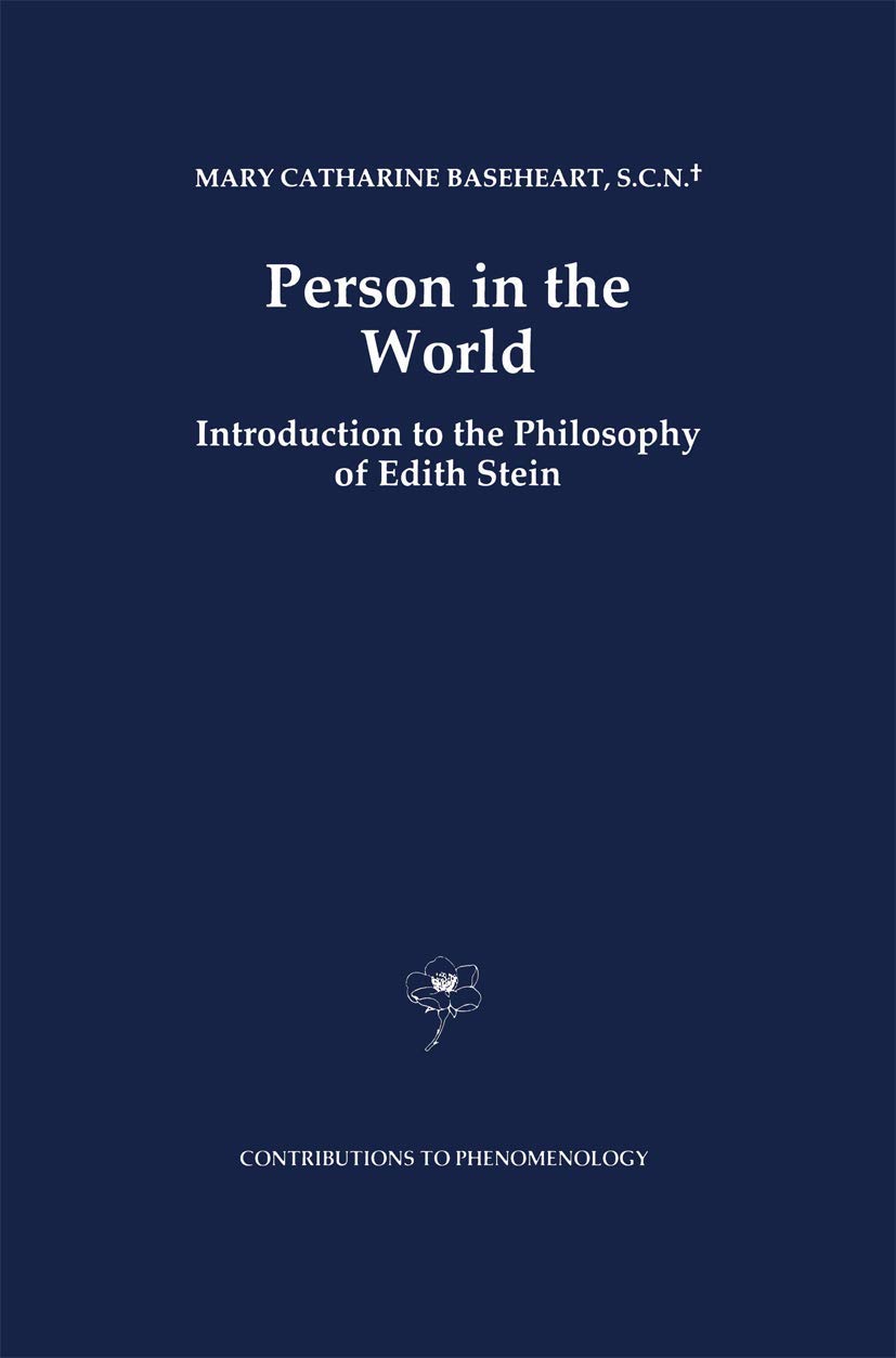 Person in the World: Introduction to the Philosophy of Edith Stein: 27 (Contributions to Phenomenology, 27)