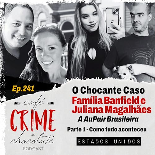 241 - Fam&iacute;lia Banfield e Juliana Magalh&atilde;es - A Au Pair Brasileira | EUA Podcast Por  capa