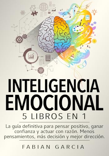 Inteligencia Emocional: 3 En 1: Transforma Tu Mente En Un Oasis De Tranquilidad Y Confianza En Solo 21 Días. Una Poderosa Guía Para Creer En Ti, Controlar Tus Emociones Y Dejar De Pensar Demasiado. Inteligencia Emocional: 3 En 1: Transforma Tu Mente En Un Oasis De Tranquilidad Y Confianza En Solo 21 Días. Una Poderosa Guía Para Creer En Ti, Controlar Tus Emociones Y Dejar De Pensar Demasiado.