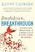 Breakdown, Breakthrough: The Professional Woman's Guide to Claiming a Life of Passion, Power, and Purpose