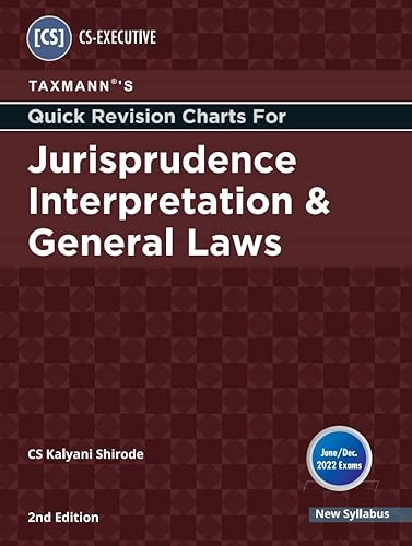 Taxmann's Quick Revision Charts | Jurisprudence Interpretation &amp; General Laws � Featuring 400+ Charts to provide conceptual clarity, point-wise summaries, etc. | CS Executive | June 2022 Exams [Paperback] CS Kalyani Shirode