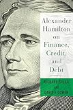 Alexander Hamilton on Finance, Credit, and Debt