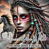 Faces of the Wild: Spirit Animal Women in Grayscale – A Coloring Journey of Strength, Beauty & Nature B0F5NRG15D Book Cover