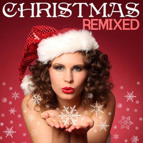 Christmas Remixed Christmas Songs and Dance House Xmas