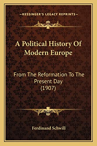 A Political History Of Modern Europe: From The Reformation To The Present Day (1907)